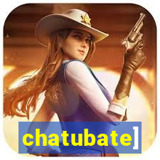 chatubate]